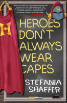 Heroes Don't Always Wear Capes by Stefania Shaffer